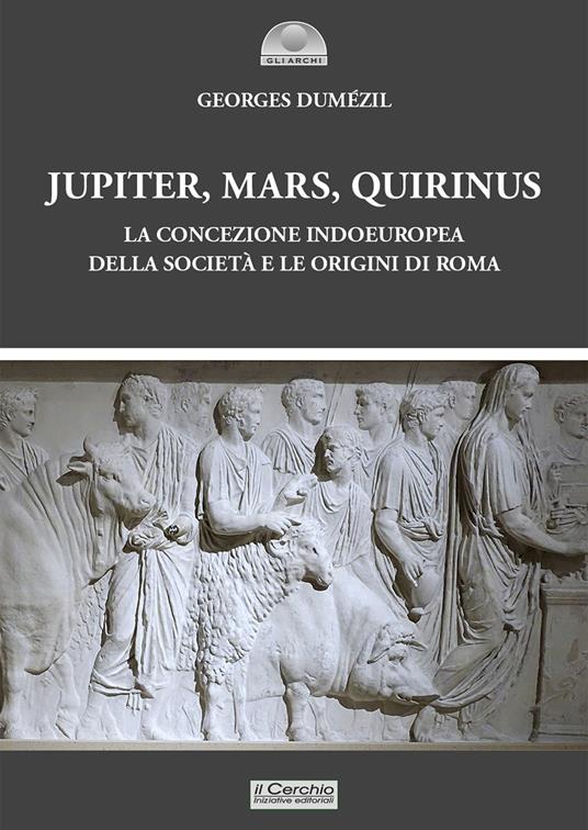 Jupiter, Mars, Quirinus. La concezione indoeuropea della società e le origini di Roma - Georges Dumézil - copertina