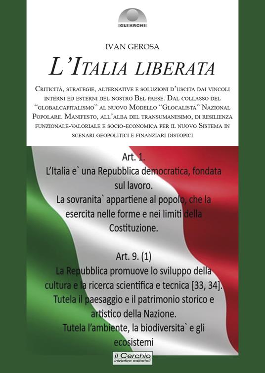 L'Italia liberata. Criticità, strategie, alternative e soluzioni d’uscita dai vincoli interni ed esterni del nostro Bel Paese. Dal collasso del «globalcapitalismo» al nuovo Modello «Glocalista» Nazional Popolare - Ivan Gerosa - copertina