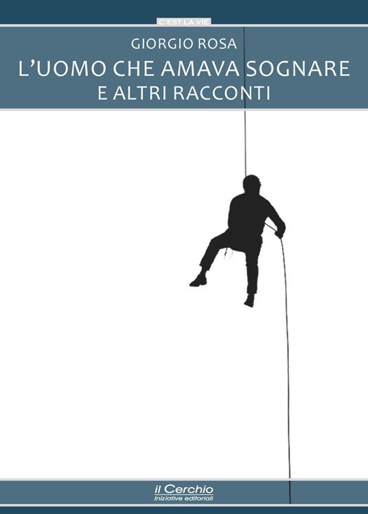 L'uomo che amava sognare e altri racconti - Giorgio Rosa - copertina