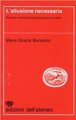 L' allusione necessaria. Ricerche intertestuali sulla poesia greca e latina
