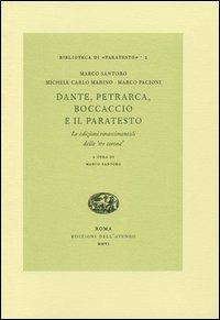 Dante, Petrarca, Boccaccio e il paratesto. Le edizioni rinascimentali delle «tre corone» - Marco Santoro,Michele C. Marino,Marco Pacioni - copertina