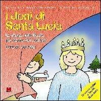 I doni di santa Lucia. La storia della santa più amata dai bambini - Massimo Mastromarchi,Martina Racconi - copertina