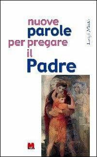 Nuove parole per pregare il Padre - Luigi Mistò - copertina