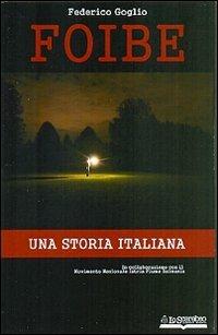 Foibe. Una storia italiana - Federico Goglio - copertina