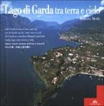 Lago di Garda tra terra e cielo. Ediz. multilingue