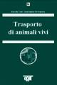 Trasporto di animali vivi - Marcello Tordi,Giandomenico Protospataro - copertina