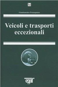 Veicoli e trasporti eccezionali - Giandomenico Protospataro,Emanuela Biagetti - copertina
