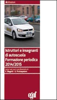 Istruttori e insegnanti di autoscuola. Formazione periodica 2014 - copertina