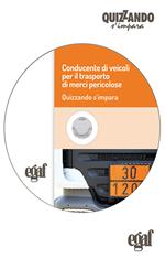 Conducente di veicoli per trasporto merci pericolose. DVD-ROM