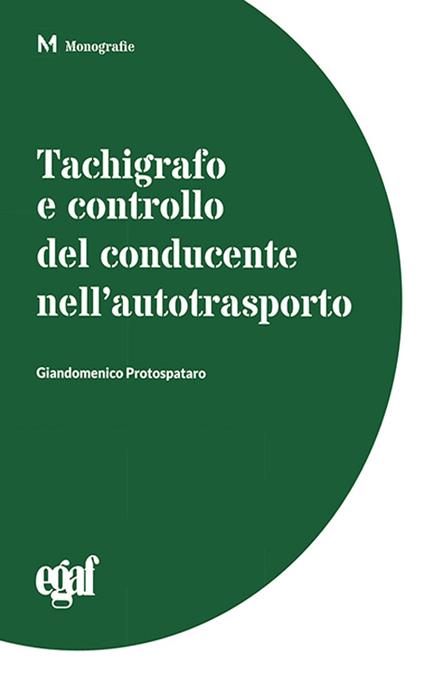 Tachigrafo e controllo del conducente nell'autotrasporto - Giandomenico Protospataro - copertina