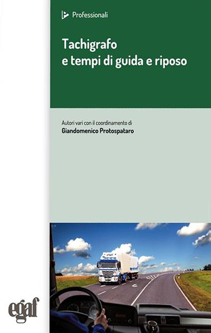 Tachigrafo e tempi di guida e riposo - Giandomenico Protospataro,Gianluca Rossi,Rudi Zucchelli - copertina