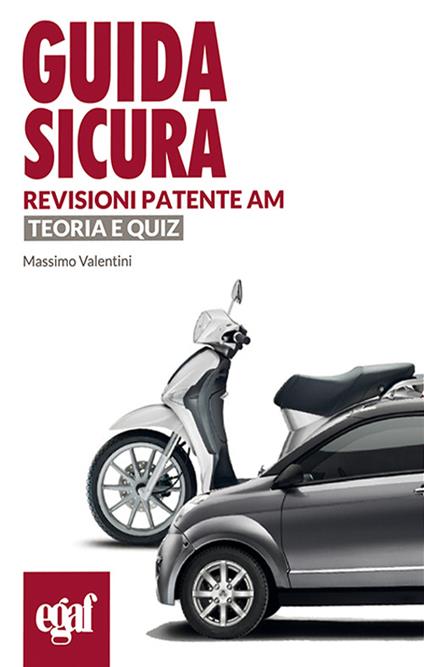 Guida sicura revisioni patenti AM. Teoria e quiz - Massimo Valentini - copertina
