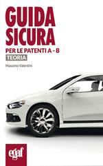 Guida sicura per le patenti A e B. Teoria