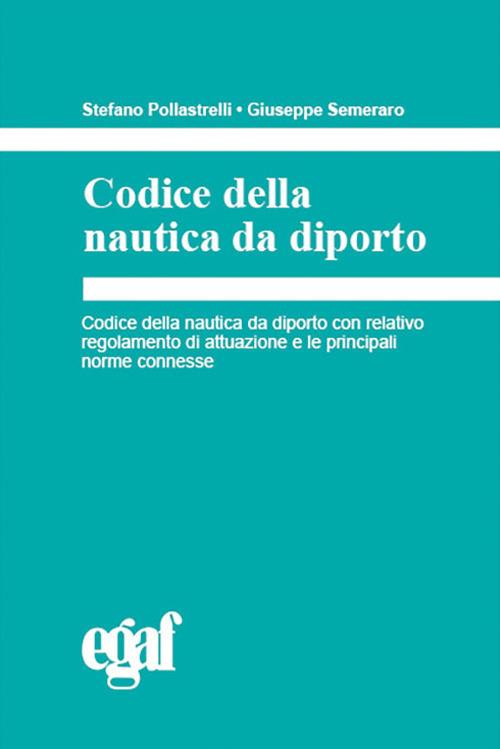Codice della nautica da diporto - Stefano Pollastrelli,Giuseppe Semeraro - copertina