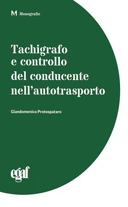 Tachigrafo e controllo del conducente nell'autotrasporto - Giandomenico Protospataro - copertina