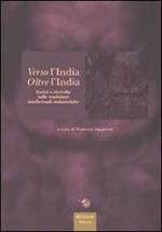 Verso l'India oltre l'India. Scritti e ricerche sulle tradizioni intellettuali sudasiatiche