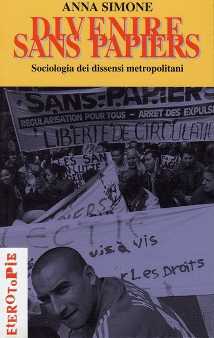 Divenire sans papiers. Socioantropologia dei dissensi metropolitani - Anna Simone - copertina