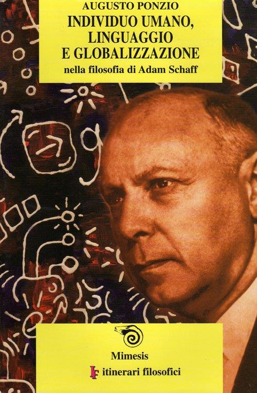 Individuo umano, linguaggio e globalizzazione nella filosofia di Adam Schaff - Augusto Ponzio - copertina