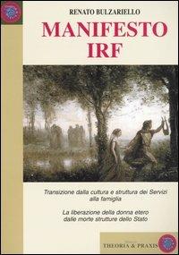 Manifesto IRF. Transizione dalla cultura e struttura dei Servizi alla famiglia. La liberazione della donna etero dalle morte strutture dello Stato - Renato Bulzariello - copertina
