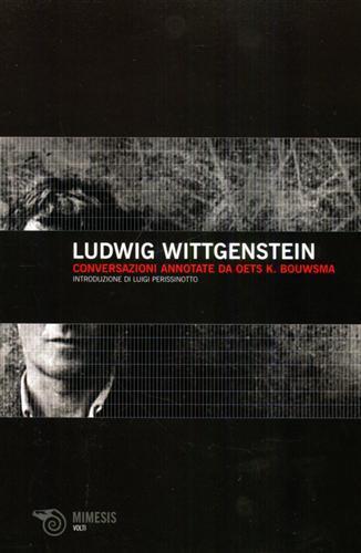 Ludwig Wittgenstein. Conversazioni annotate da Oets K. Bouwsma - Ludwig Wittgenstein,Oets K. Bouwsma - copertina