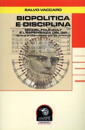 Biopolitica e disciplina. Michel Foucault e l'esperienza del Gip - Salvo Vaccaro - copertina