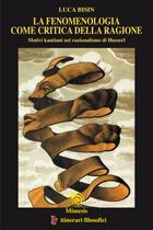 La fenomenologia come critica della ragione. Motivi kantiani nel razionalismo di Husserl