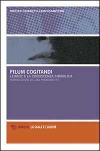 Libro Filum cogitandi. Leibniz e la conoscenza simbolica Matteo Favaretti Camposampiero