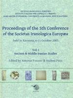 Proceedings of the 5th Conference of the Societas Iranologica Europea (Ravenna, 6-11 ottobre 2003). Vol. 1: Ancient & Middie Iranian Studies