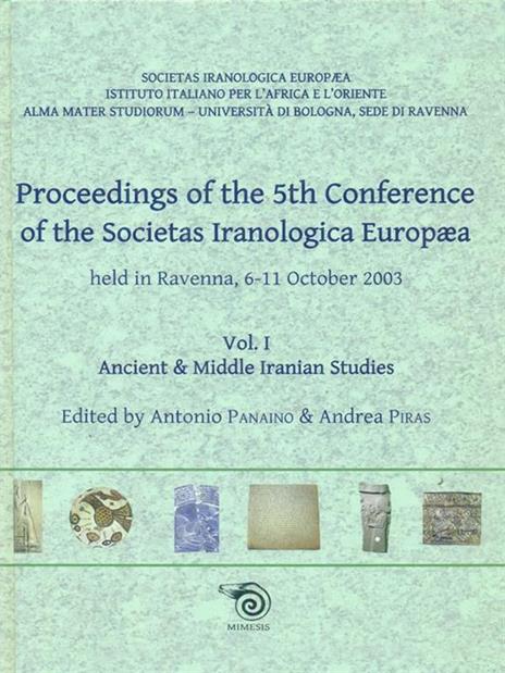 Proceedings of the 5th Conference of the Societas Iranologica Europea (Ravenna, 6-11 ottobre 2003). Vol. 1: Ancient & Middie Iranian Studies - 2