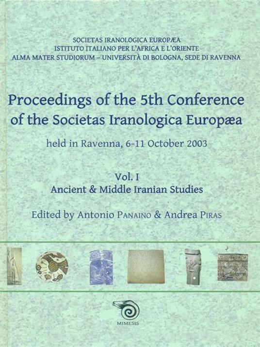 Proceedings of the 5th Conference of the Societas Iranologica Europea (Ravenna, 6-11 ottobre 2003). Vol. 1: Ancient & Middie Iranian Studies - 2