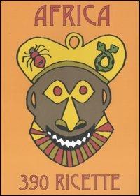 Africa. Un viaggio gastronomico attraverso il continente nero in trecentonovanta piatti - Dikko Sankara - copertina