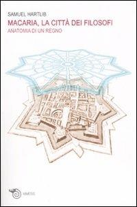 Macaria, la città dei filosofi. Anatomia di un regno - Samuel Hartlib - copertina