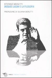 Jacques Lacan e la filosofia - Stefano Monetti - copertina