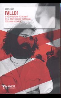 Fallo! Il più sovversivo resoconto della contestazione americana degli anni Sessanta