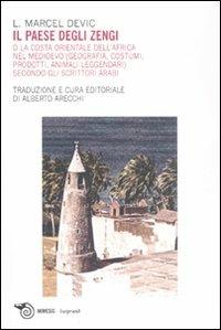 Il paese degli Zengi o la costa orientale dell'Africa nel medioevo. Geografia, costumi, prodotti, animali leggendari secondo gli scrittori arabi - Marcel L. Devic - copertina