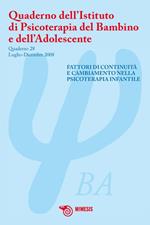 Quaderno dell'Istituto di Psicoterapia del bambino e dell'adolescente. Vol. 28: Fattori di continuità e cambiamento nella psicoterapia infantile.