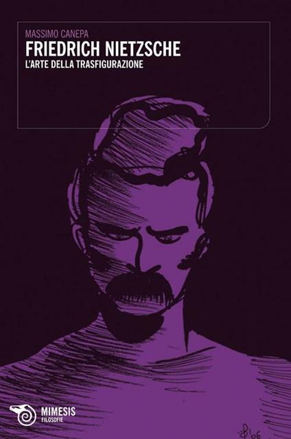 Friedrich Nietzsche. L'arte della trasfigurazione - Massimo Canepa - copertina