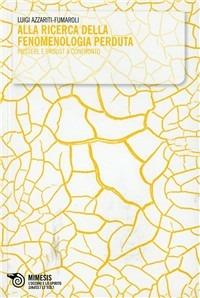 Alla ricerca della fenomenologia perduta. Husserl e Proust a confronto - Luigi Azzariti-Fumaroli - copertina