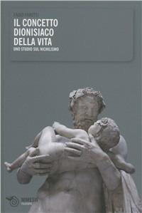 Il concetto dionisiaco della vita - Fabio Farotti - copertina