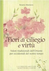 Fiori di ciliegio e virtù. Valori tradizionali dell'Oriente per occidentali del nostro tempo - Rosario Manisera - copertina