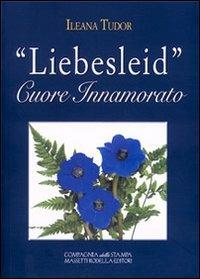 «Liebesleid». Cuore innamorato - Ileana Tudor - copertina