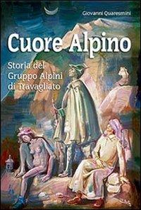 Cuore alpino. Storia del gruppo alpini di Travagliato - Giovanni Quaresmini - copertina