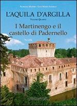 L' Aquila d'argilla. Vol. 4: I Martinengo e il castello di Padernello.