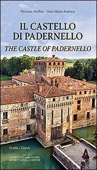 Il castello di Padernello. Guida. Ediz. italiana e inglese - Floriana Maffeis,Gian Mario Andrico - copertina