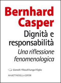 Dignità e responsabilità. Una riflessione fenomenologica - Bernhard Casper - copertina