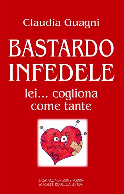 Bastardo infedele. Lei... cogliona come tante - Claudia Guagni - copertina