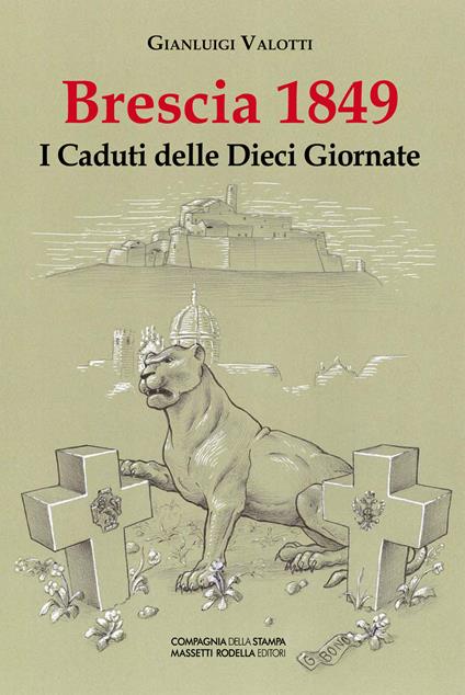 Brescia 1849. I caduti delle dieci giornate - Gianluigi Valotti - copertina
