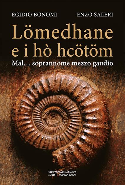 Lömedhane e i hò hcötöm. Mal... soprannome mezzo gaudio - Egidio Bonomi,Enzo Saleri - copertina