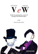 V e W. Perché non possiamo fare a meno di Giuseppe Verdi e Richard Wagner