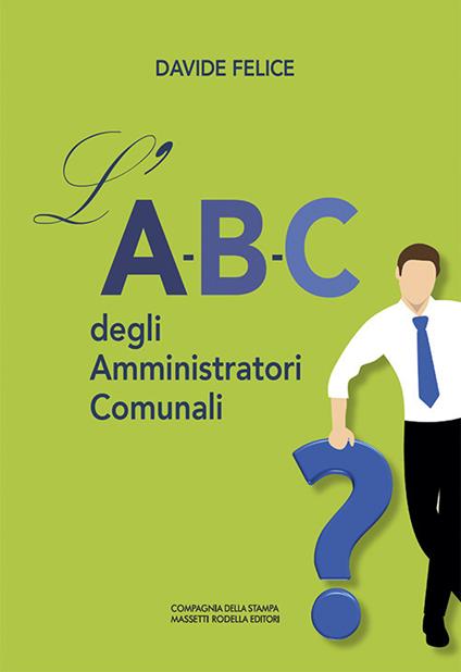 L' A-B-C degli Amministratori Comunali - Davide Felice - copertina